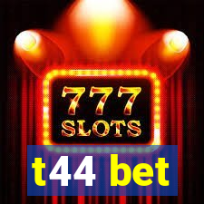 t44 bet